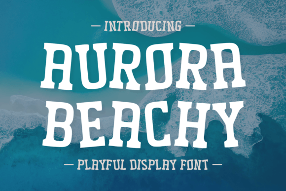 Aurora Beachy: A Display Font That Lights Up Campaigns